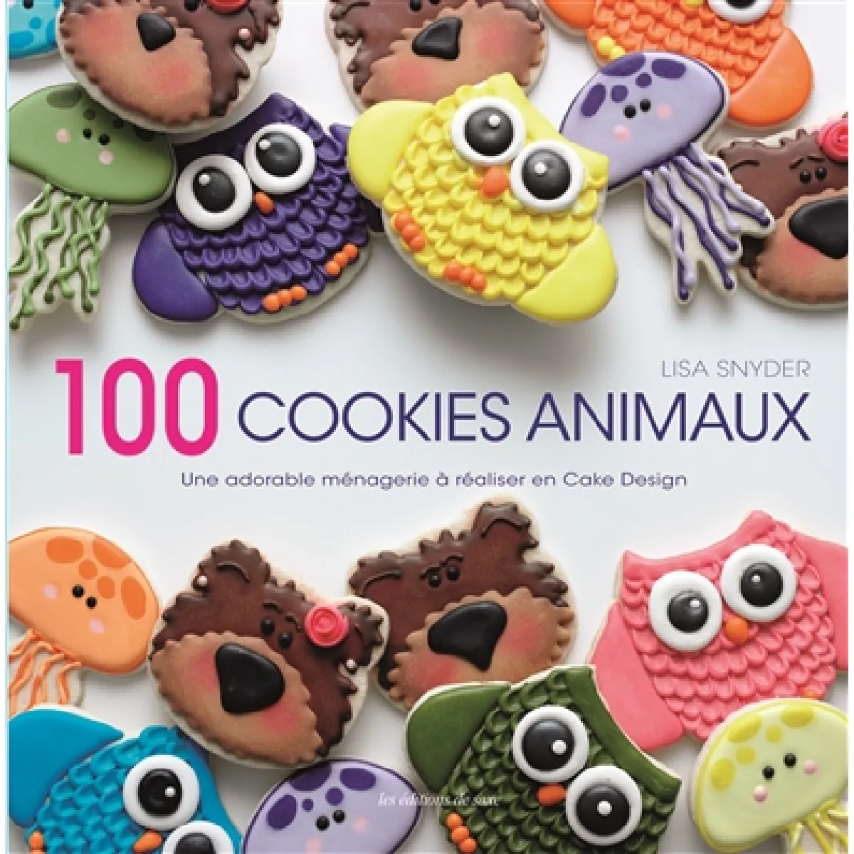100 cookies animaux : une adorable ménagerie à réaliser en cake design